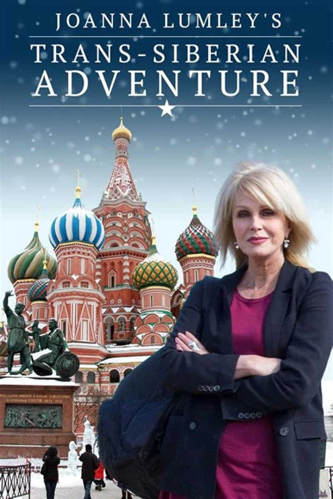 Joanna Lumley: Hành trình xuyên Siberia 2014