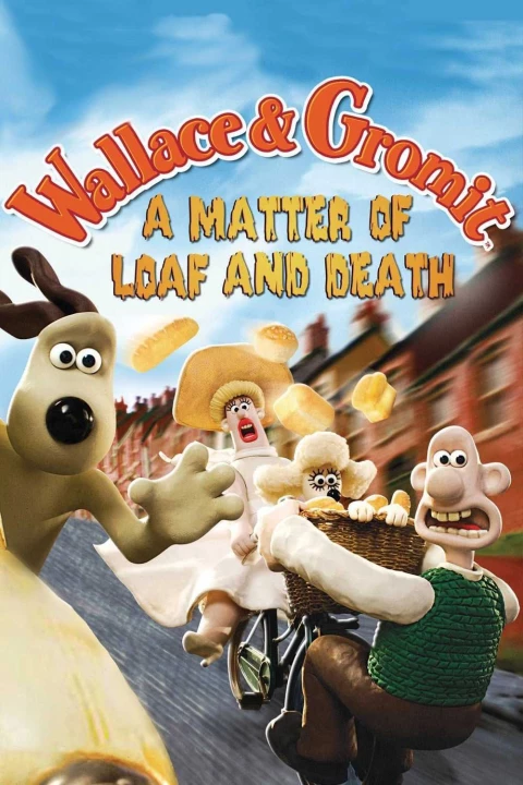 Wallace Và Gromit- Bánh Mì Và Cái Chết 2007